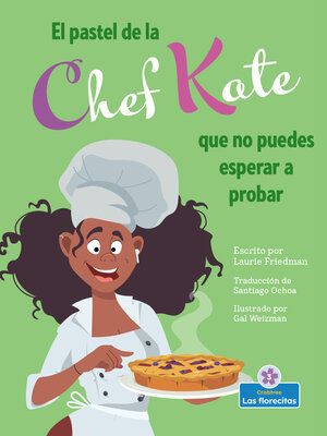 cover image of El pastel de la chef Kate que no puedes esperar a probar (Chef Kate's Can't-Wait-to-Try Pie)